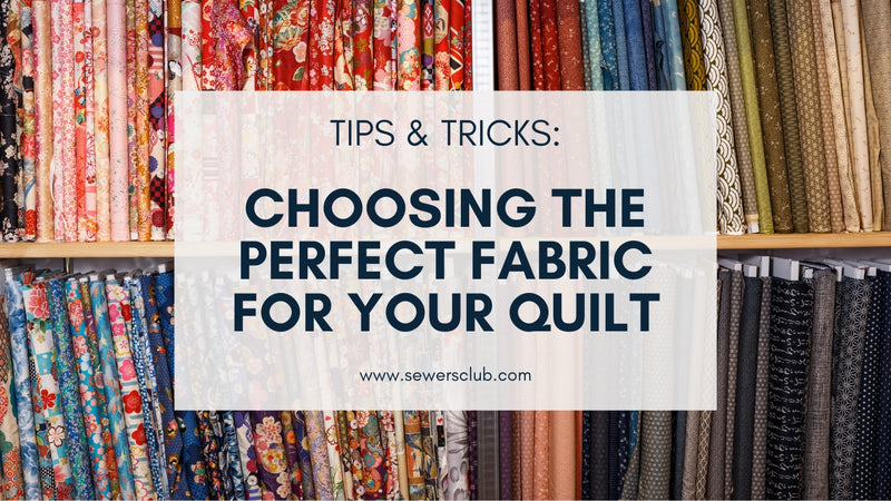 How to Choose the Perfect Fabric for Your Quilt